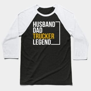 Husband dad trucker legend Baseball T-Shirt